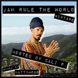 Jah Rule The World Mixtape Hosted by Cali P.