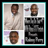 Where Dey Do That At with Mz Patience & DJ Firestarta Special Guest Rodney Perry