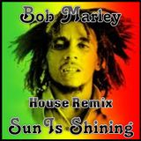 Bob Marley - Sun Is Shining (CLUB HOUSE MIX BY SOUTHMIND)