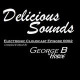 Delicious Sounds Electronic Cloudcast Episode 0002 (Mixed By George B Dj Hoboe)