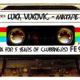 Luka Vukovic - Mixtape 02 (Mix For 5 Years Of Clubbing.rs)