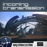 Incoming Transmission Podcast Episode 5