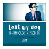 Lost My Dogcast 67 - Giom