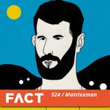 FACT mix 524 - Matrixxman (Nov '15)
