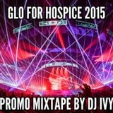 Glo For Hospice 2015 Promo Mix By DJ Ivy