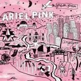 The Popishly Eccentric Ariel Pink's Mixtape