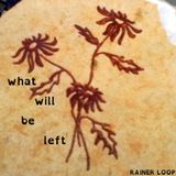 Rainer Loop - what will be left