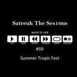 Satreuh The Ses10ns #59 @SummerTropicFestival