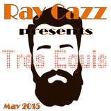 Ray Cazz presents "Tres Equis" (May 2015 promo mix)