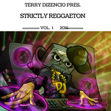 TERRY DIZENCIO™ pres. ''Strictly Reggaeton'' Vol. 1 (2016)