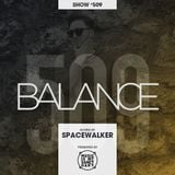BALANCE - Show #509 (Hosted by Spacewalker)