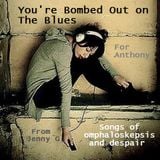 You're Bombed Out on the Blues: Songs of Omphaloskepsis and Despair