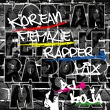 KOREAN FEMALE RAPPER MIX