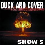 Duck & Cover: Show 5