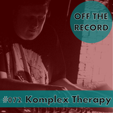 Komplex Therapy - Off The Record Volume #072