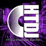 HTDJ : Podcast - Episode 72