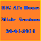 BiG Al's House - Mixlr Sessions 26-04-2014