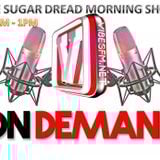 SUGAR DREAD MORNING RIDE EXPERIENCE @VIBESFM.NET / BANK HOLIDAY SPECIAL TUN UP LOUD!!!