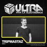 Viva la Electronica ULTRA pres Tripmastaz (Minus / I`M A HOUSE GANGSTER)