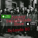 The Johnny Switchblade Show #80