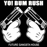 Yo! Bum Rush - Future Gangsta House