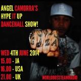 ANGEL CAMORRA'S HYPE IT UP DANCEHALL SHOW 4TH JUNE 2014 - WORLDBOSSTEAM RADIO.