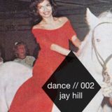 D.A.N.C.E // mixtape 002 // jay hill