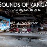 Sounds Of Kanga PODcast #005 2016-04-07