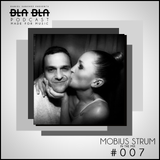 BLA BLA PODCAST #007 MOBIUS STRUM IN THE MIX