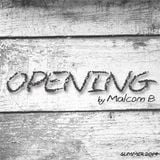 MALCOM B- SUMMER 2014-Opening