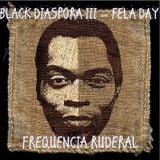 Black Diaspora III - Fela Day