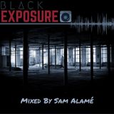 Black Exposure - Mixed by Sam Alamé