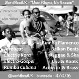 WorldBeatUK with Glyn Phillips - Much Rhyme, No Reason (04/04/2016)