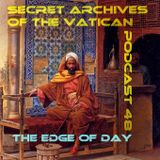 The Edge of Day - Secret Archives of the Vatican Podcast 48