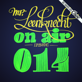 Mr. Leenknecht on air 014 (Flako, J. Cole, Action Bronson, Kill Frenzy, Max Graef, … )