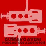 GUSTAVO AVENI - PODCAST 005 - AGOSTO 2013