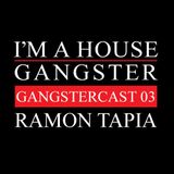 RAMON TAPIA | GANGSTERCAST 03
