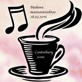Mukava maanantaiehtoo, 28.03.2016 — Canterbury Scene