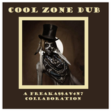 Cool Zone Dub - A FreakA$$AV4N7 collaboration