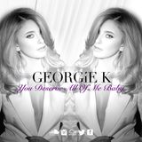 You Deserve All Of Me Baby R&B Slow Jams @DJGEORGIEK