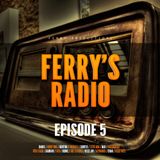 Ferry's Radio Episode 5