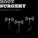 boot surgery: lesson 13