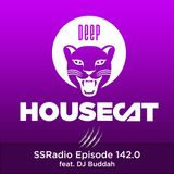 Deep House Cat Show - SSRadio Episode 142.0 - feat. DJ Buddah