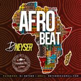 Afrobeat Mix - DJ Neyser