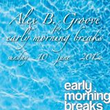 Early Morning Breaks (Planet Radio) with Alex B. Groove - Sun-10/June/2012