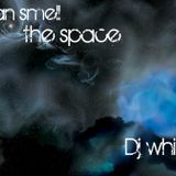 I can smell the Space- Dj White