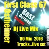 First Class 67 ..Ostheimer New 2016 Techno.....60min DJ Live Set ...Tracklist on !