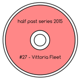 Half Past Mix #27: Vittoria Fleet