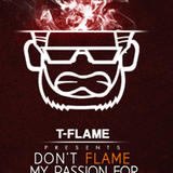 T-Flame - Don'T Flame My Passion For House Music 9 (Speciale MKT Artwork*)