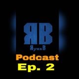 RyanB Podcast Ep. 2